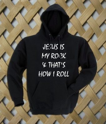 Jesus is my rock & that's how I roll