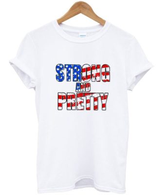 Strong And Pretty America Flag T-Shirt
