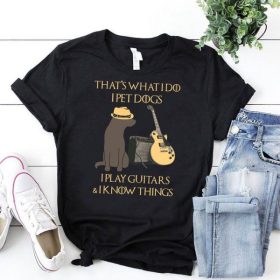 That’S What I Do I Pets Dogs – I Play Guitars I Know Things Unisex T-Shirt