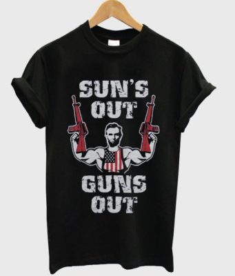 sun’s out guns out t-shirt