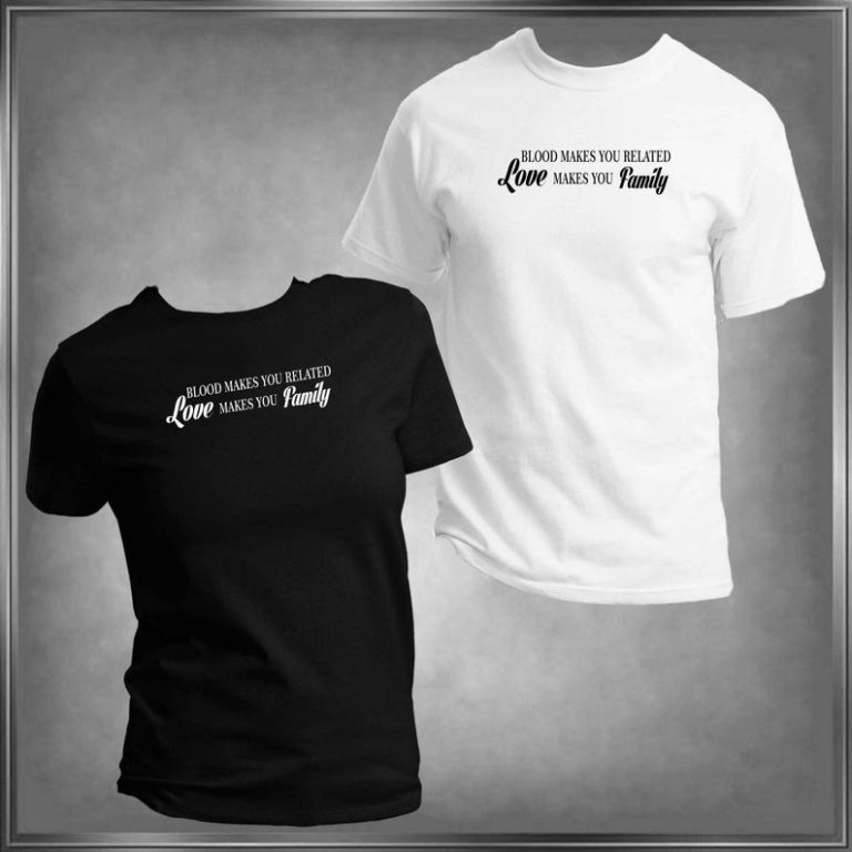Adoption, Blood Makes You Related, Love Makes You Family, T-Shirt