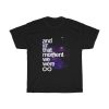 And In That Moment We Were Infinite Galaxy T-Shirt THD