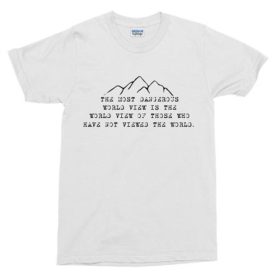 THE MOST DANGEROUS World view T-Shirt THD