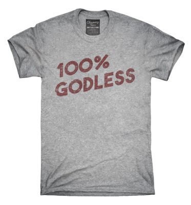 100 Percent Godless T-Shirt