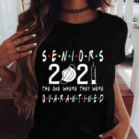 Seniors 2021 The One Where They Were Quarantined T shirt