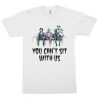Tim Burton's Heroes You Can't Sit With Us T-Shirt