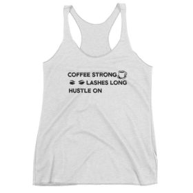 Coffee Strong Lashes Long Hustle On Tank Top