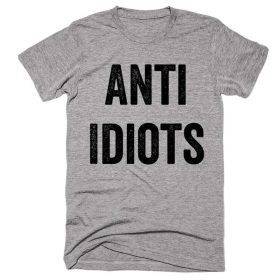 Anti Idiots T-shirt