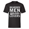 Bearded Men Make Better Lovers T-Shirt