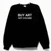 Buy Art Not Cocaine Sweatshirt