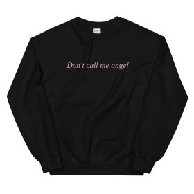 Don't call me angel Sweatshirt