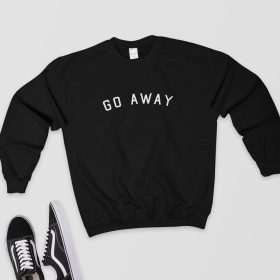 Go Away - Sweatshirt