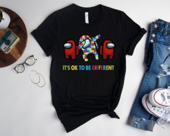 Autism Among US Shirt, It's Ok To Be Different Shirt