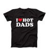 I love hot dads shirt