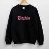 Bitchin Unisex Sweatshirt